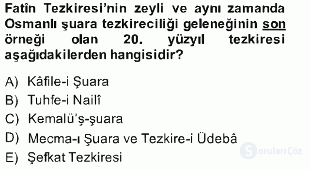 Eski Türk Edebiyatının Kaynaklarından Şair Tezkireleri Bahar Final 17. Soru