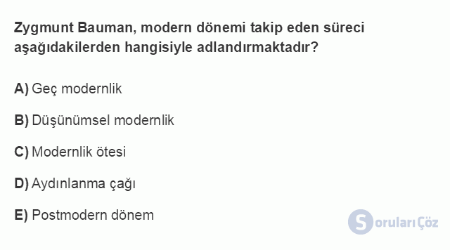 SOS301U 4. Ünite Zygmunt Bauman: Modernlik ve Postmodernlik Testi I 7. Soru