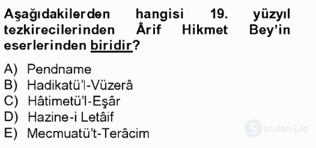 Eski Türk Edebiyatının Kaynaklarından Şair Tezkireleri Bahar Final 13. Soru